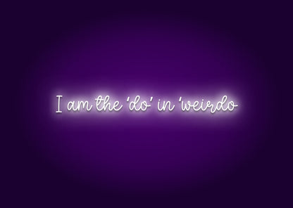 I Am the ‘Do’ in ‘Weirdo’ Neon Sign