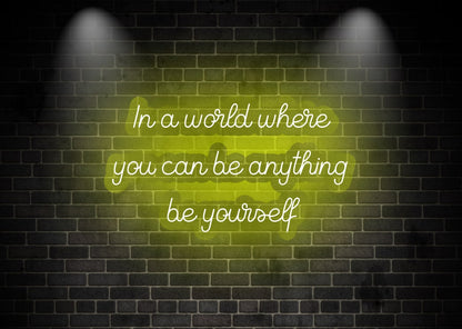In a world where you can be any thing be yourself Green Living Room Neon Sign LED Sign