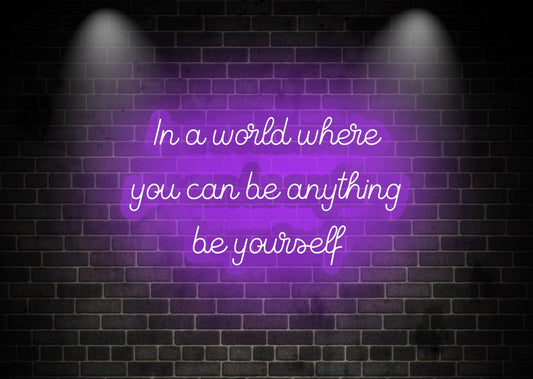 In a world where you can be any thing be yourself Purple Color Motivational Living Room Neon Sign LED Sign