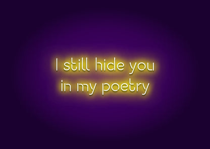 I Still Hide You in My Poetry Neon Sign