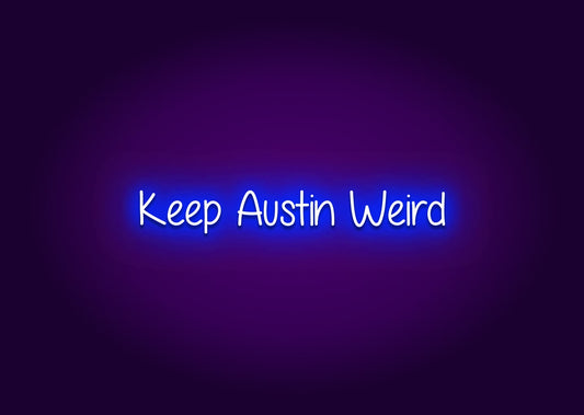 Keep Austin Weird Neon Sign - Austin