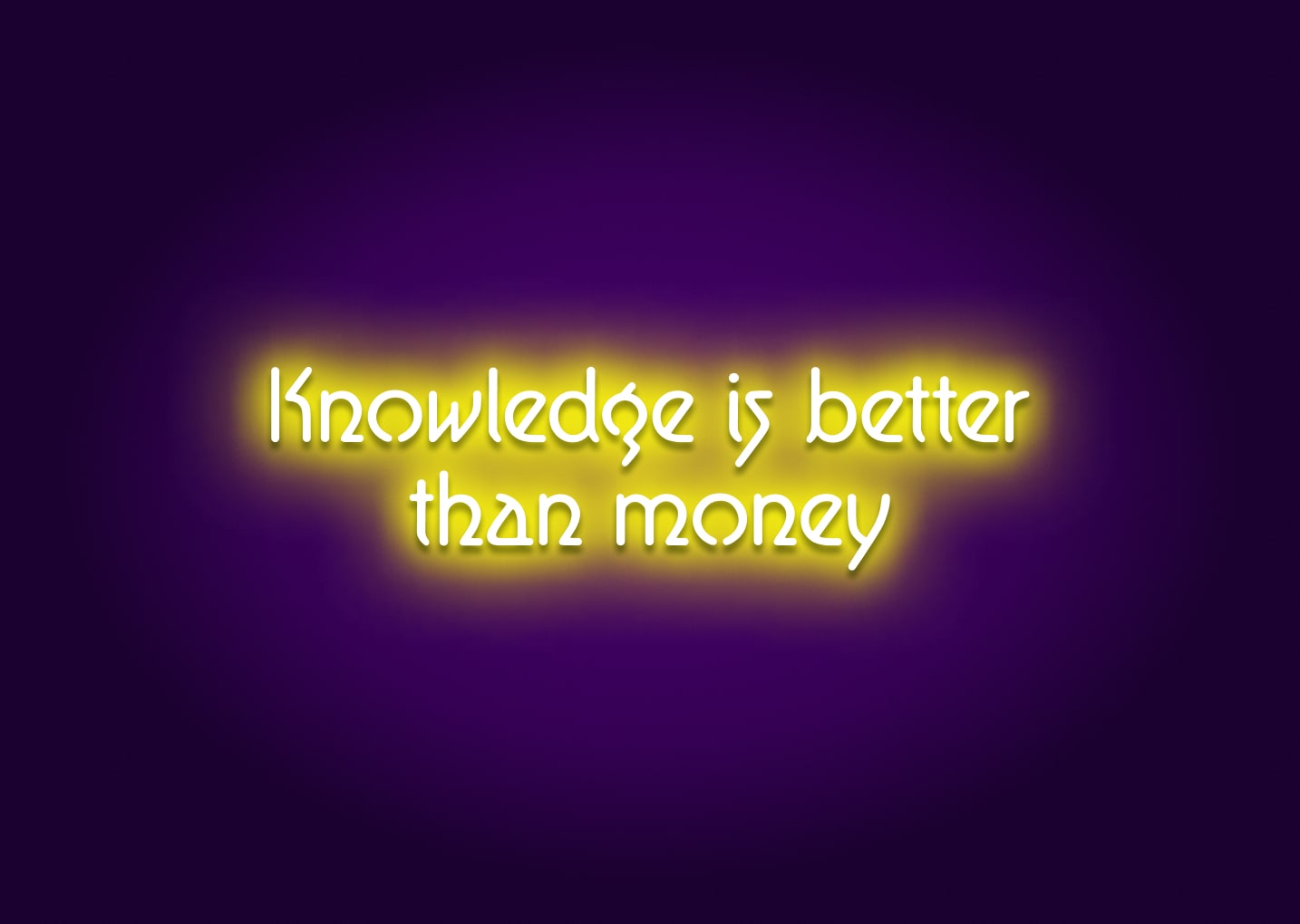 Knowledge Is Better Than Money Neon Sign