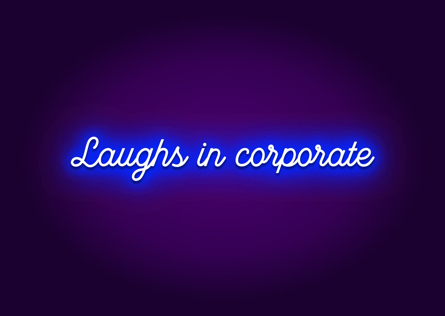 Laughs in Corporate Neon Sign