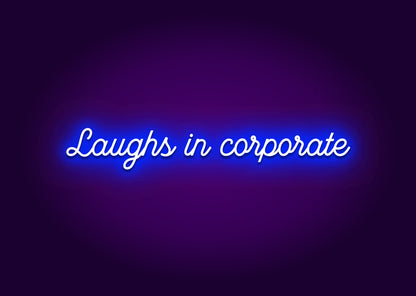 Laughs in Corporate Neon Sign