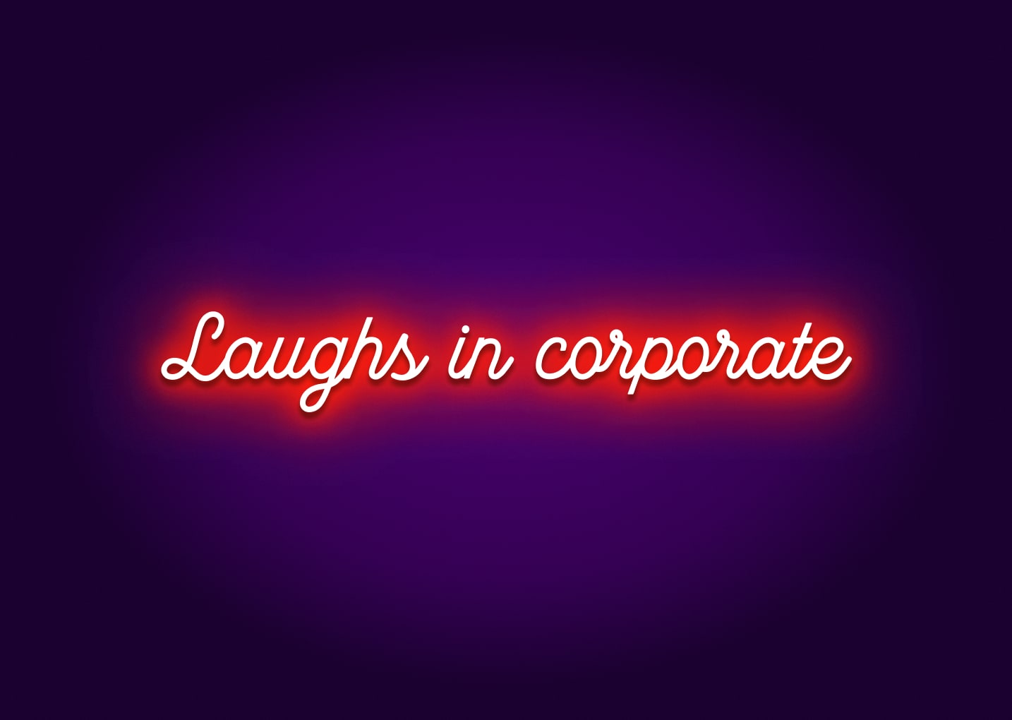 Laughs in Corporate Neon Sign