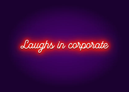 Laughs in Corporate Neon Sign