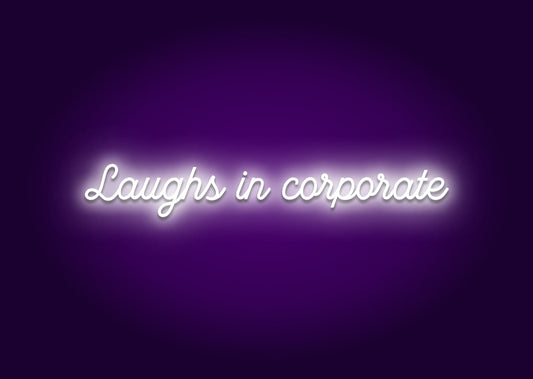 Laughs in Corporate Neon Sign