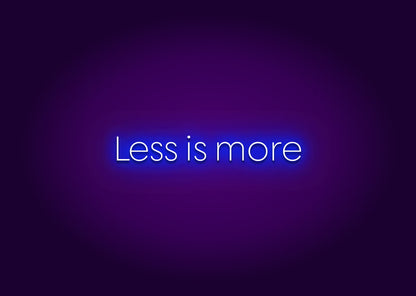 Less is more - Neon Signs