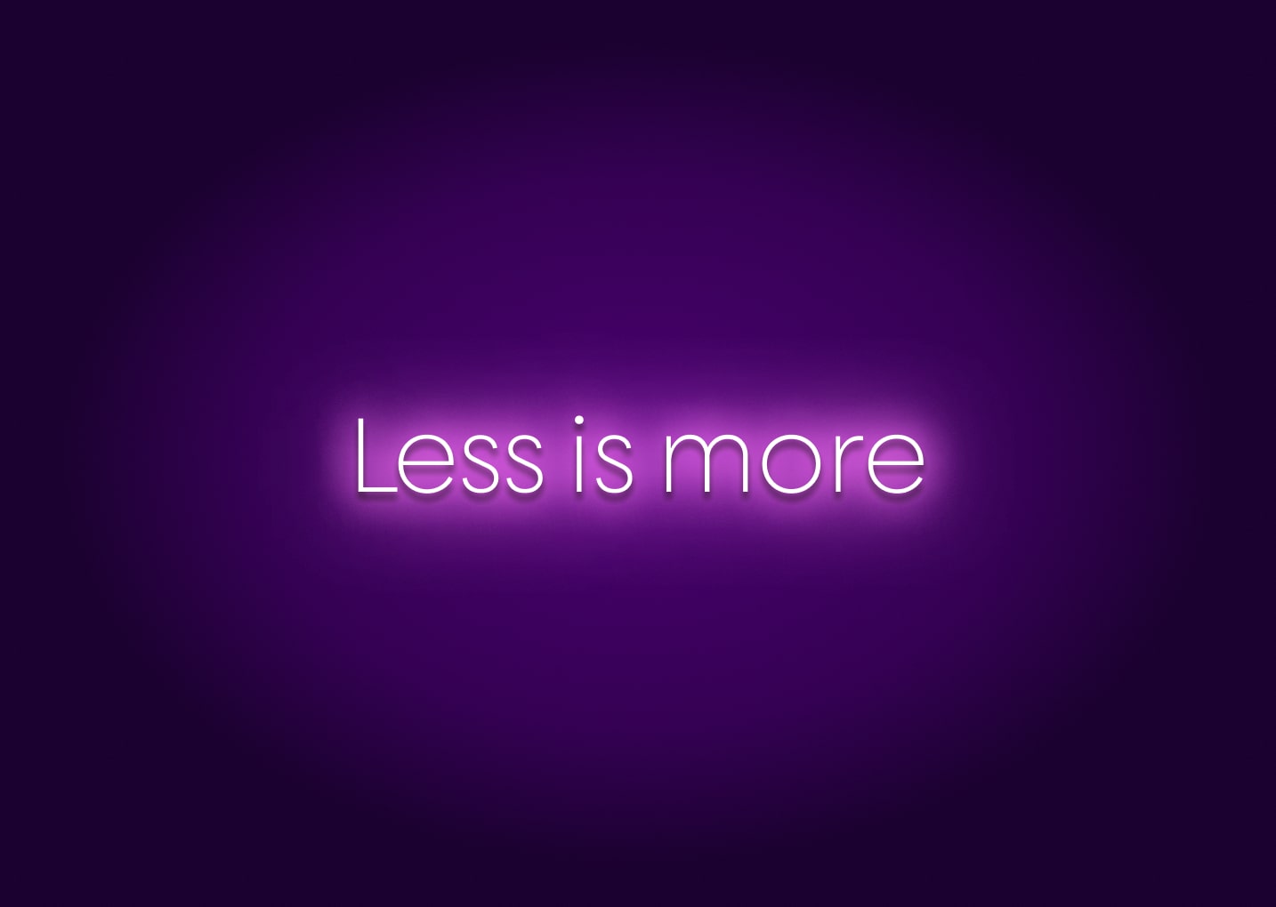 Less is more - Neon Signs