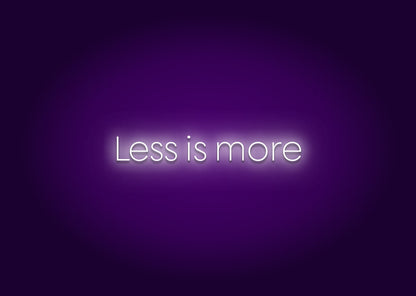 Less is more - Neon Signs