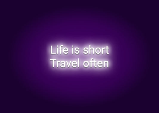 Life Is Short Travel Often Neon Sign