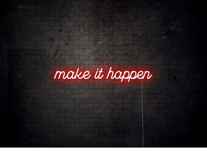 Make it happen - Motivational Neon Signs