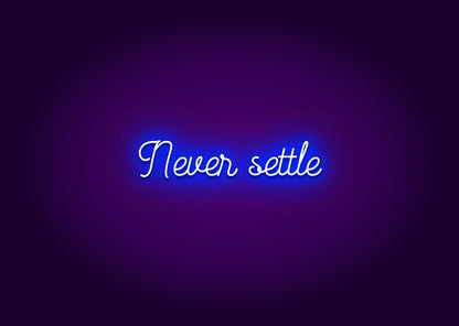 Never settle - Neon Signs