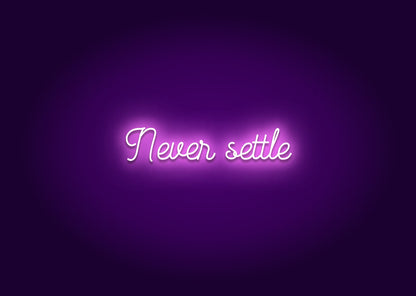 Never settle - Neon Signs