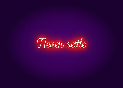 Never settle - Neon Signs