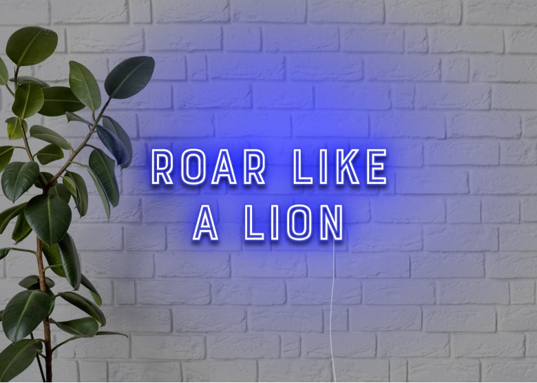 Roar like a Lion - Neon Sign