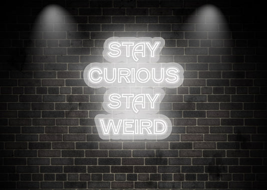 STAY CURIOUS STAY WEIRD - Teen Neon Sign