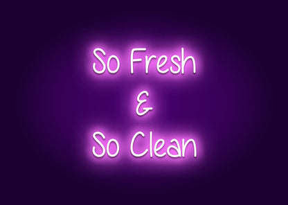 So Fresh and So Clean - Bathroom Funny Neon Signs