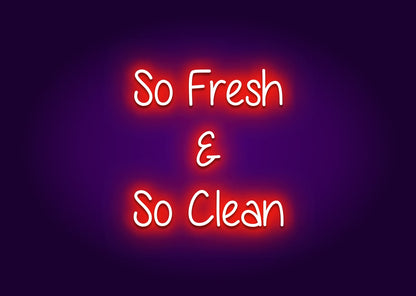 So Fresh and So Clean - Bathroom Funny Neon Signs