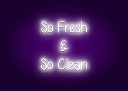 So Fresh and So Clean - Bathroom Funny Neon Signs