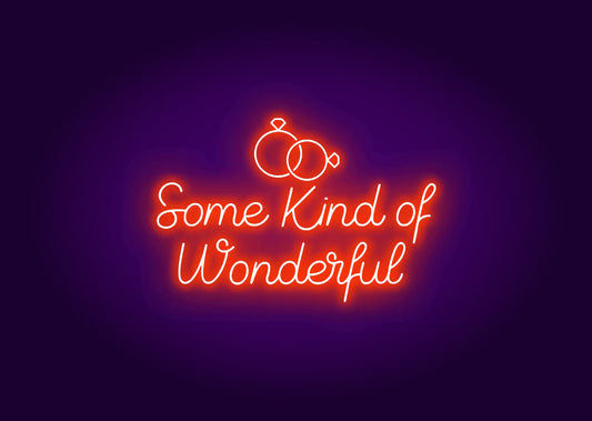 Some Kind of Wonderful - Neon Sign
