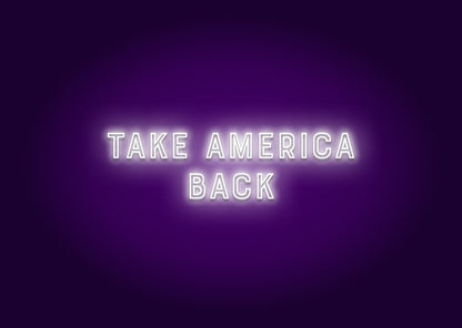 TAKE AMERICA BACK - Neon Sign