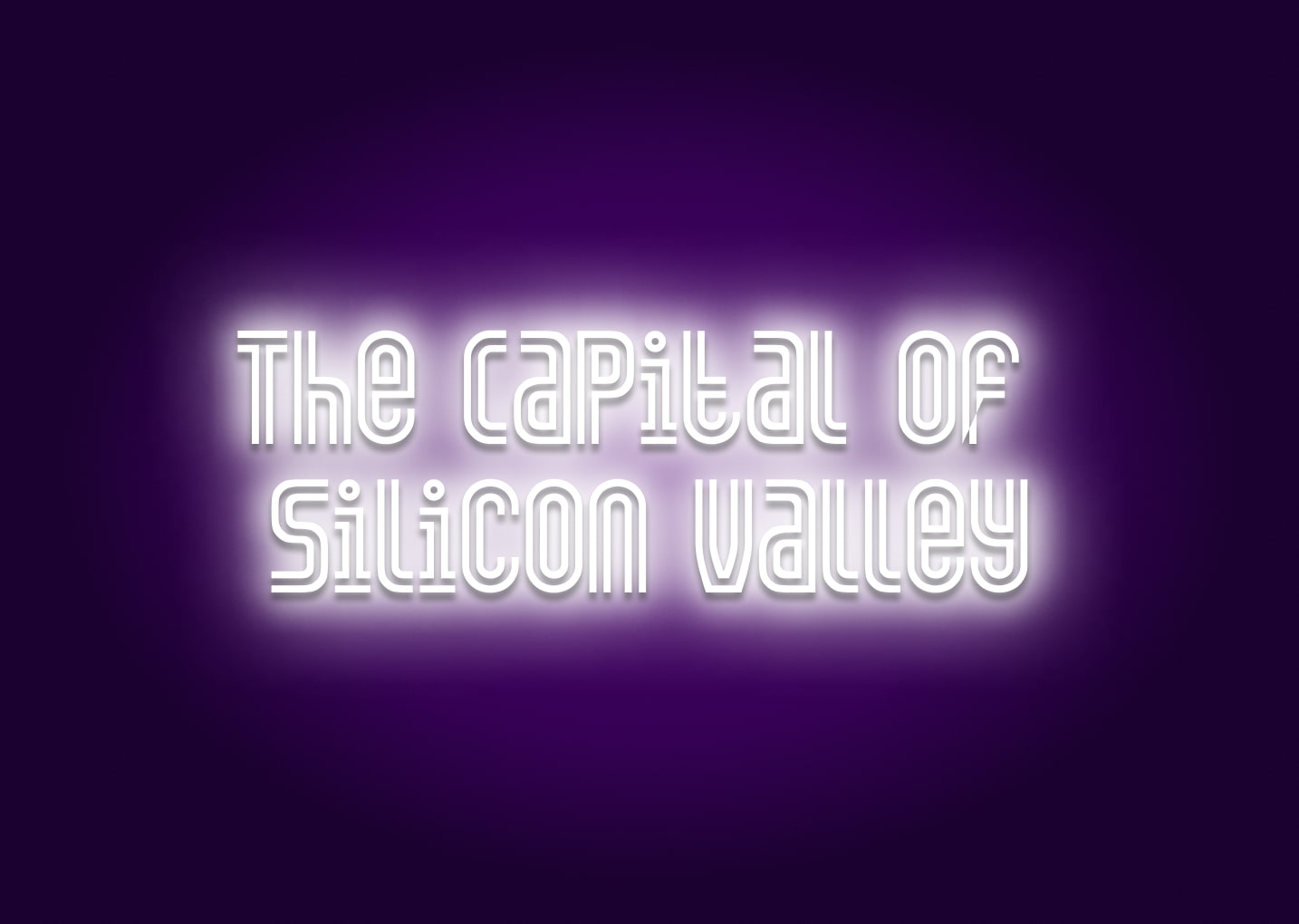 The Capital of Silicon Valley Neon Sign - San Jose