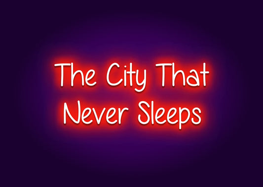 The City That Never Sleeps Neon Signs- New York