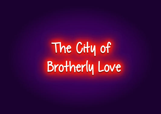 The City of Brotherly Love Neon Sign - Philadelphia