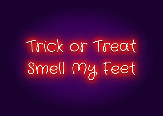 Trick or Treat Smell My Feet Neon Sign