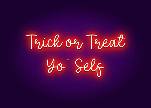 Trick or Treat Yo' Self Neon Sign