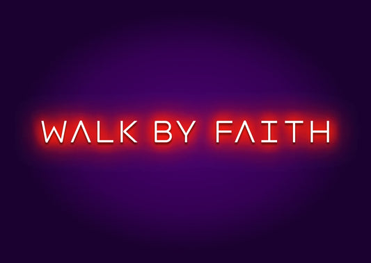 Walk by faith - Neon Sign