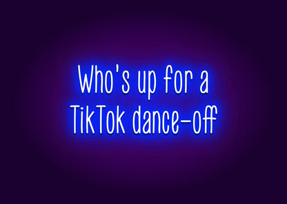 Who's Up for a TikTok Dance-Off? Neon Sign