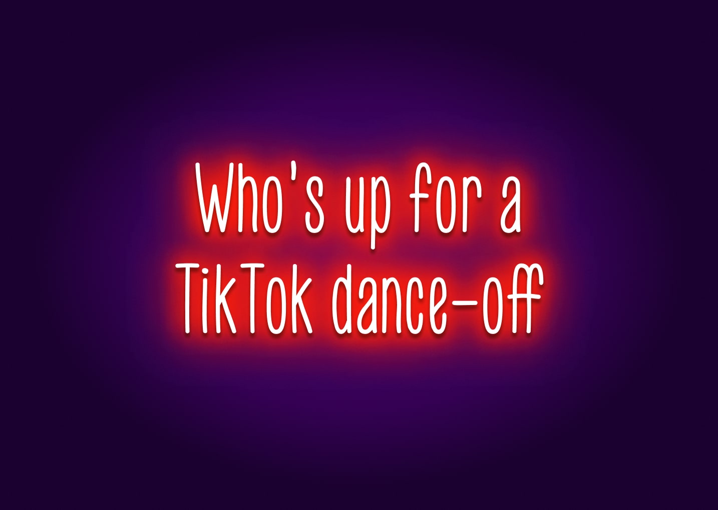 Who's Up for a TikTok Dance-Off? Neon Sign