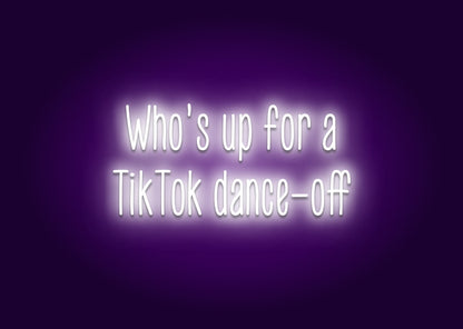 Who's Up for a TikTok Dance-Off? Neon Sign