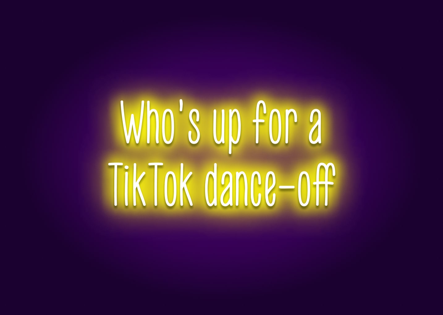 Who's Up for a TikTok Dance-Off? Neon Sign