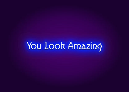 You Look Amazing - Bathroom Funny Neon Signs