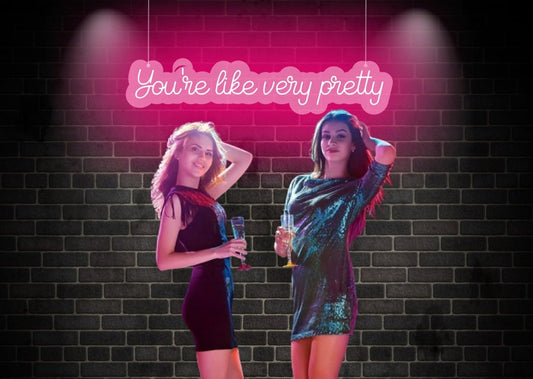 You are like very pretty Self esteem neon signs Pink | OMG Neon