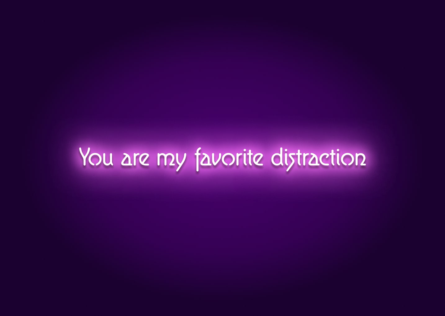 You Are My Favorite Distraction Neon Sign