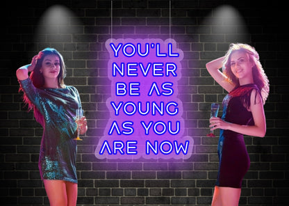 You will be never as young as you are now Self Motivation Purple Neon Sign | OMG Neon