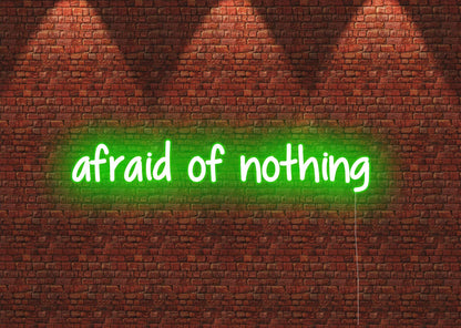 afraid of nothing - Neon Signs