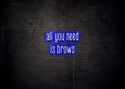 all you need is brows - Neon Sign