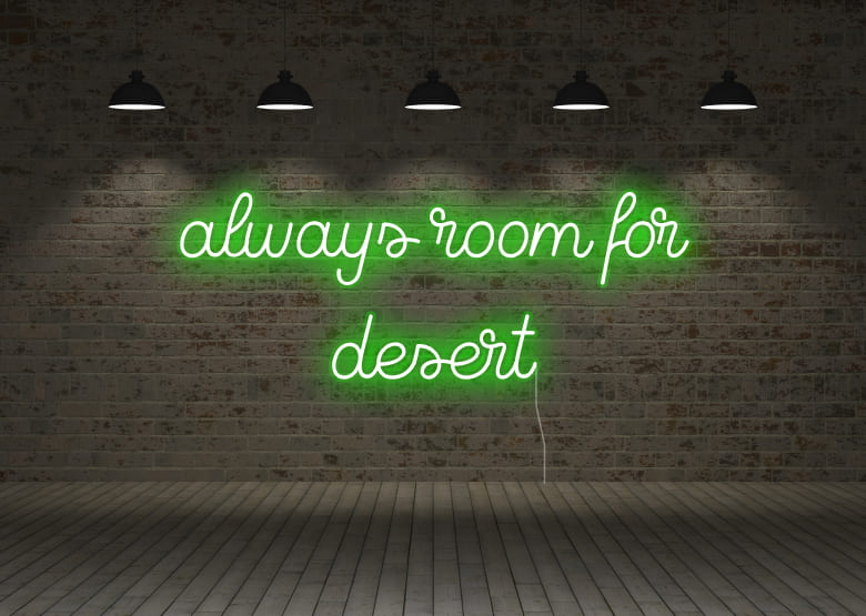 always room for desert - Neon Signs