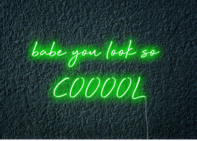 babe you look so coool - Neon Signs