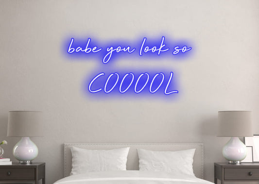 babe you look so coool - Neon Signs