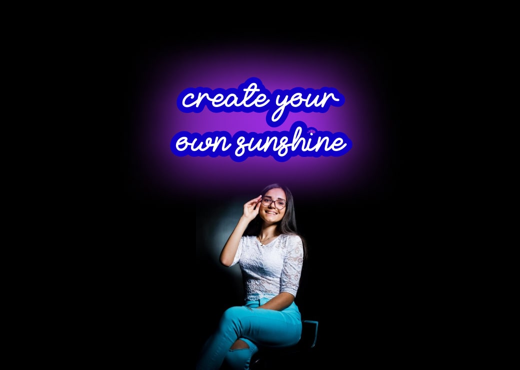 create your own sunshine Blue Teen Motivational Neon Sign | OMG Custom Neon Signs