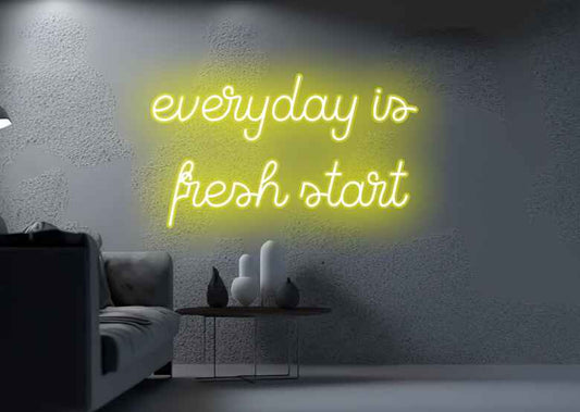 everyday is fresh start - Neon Signs