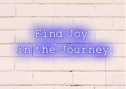 find joy in the journey - Neon Signs