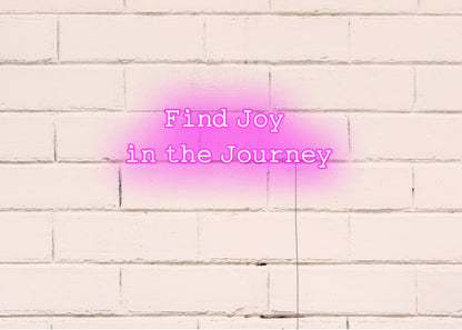 find joy in the journey - Neon Signs