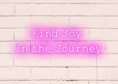 find joy in the journey - Neon Signs